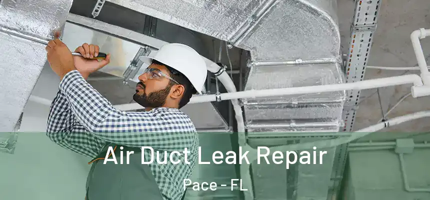  Air Duct Leak Repair Pace - FL