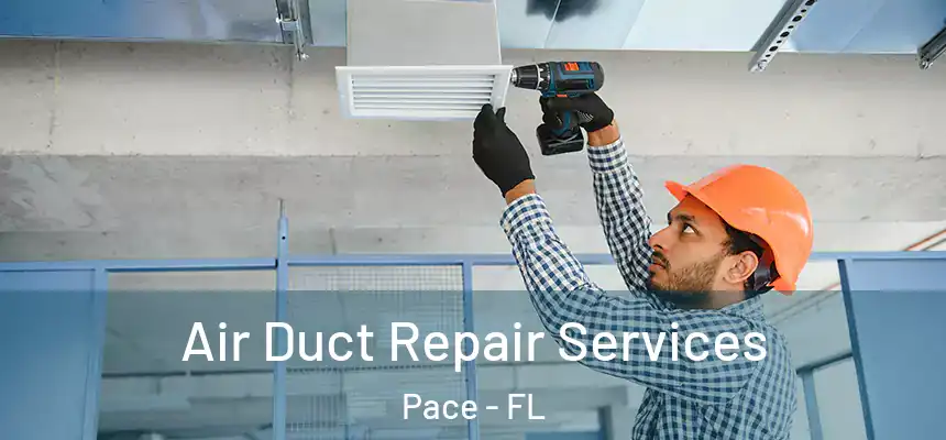  Air Duct Repair Services Pace - FL