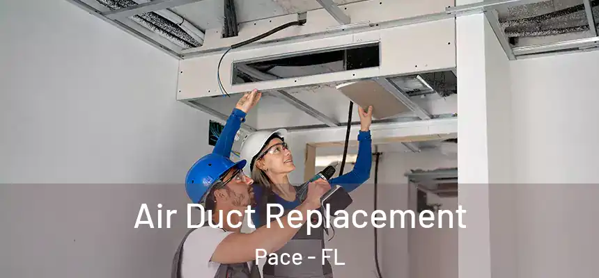 Air Duct Replacement Pace - FL