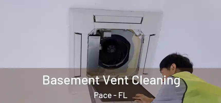  Basement Vent Cleaning Pace - FL