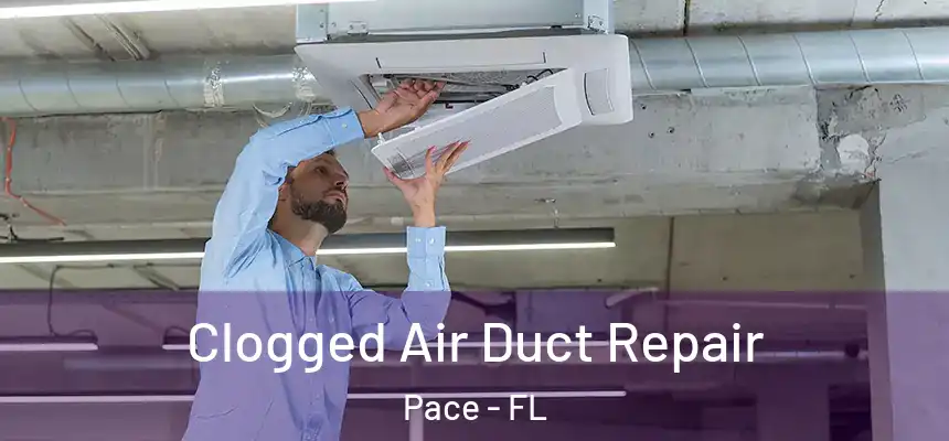  Clogged Air Duct Repair Pace - FL