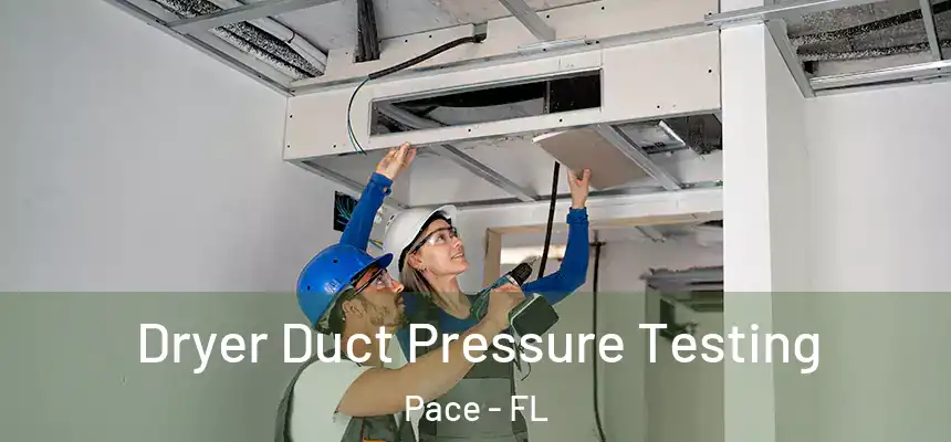  Dryer Duct Pressure Testing Pace - FL