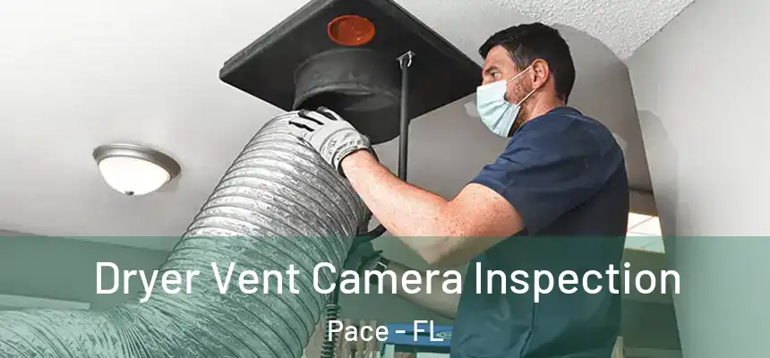  Dryer Vent Camera Inspection Pace - FL