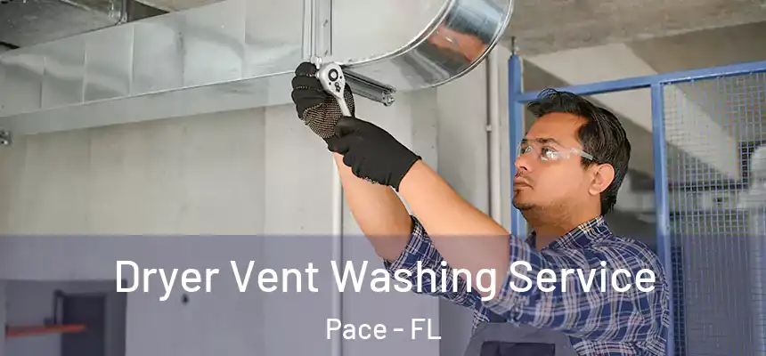  Dryer Vent Washing Service Pace - FL