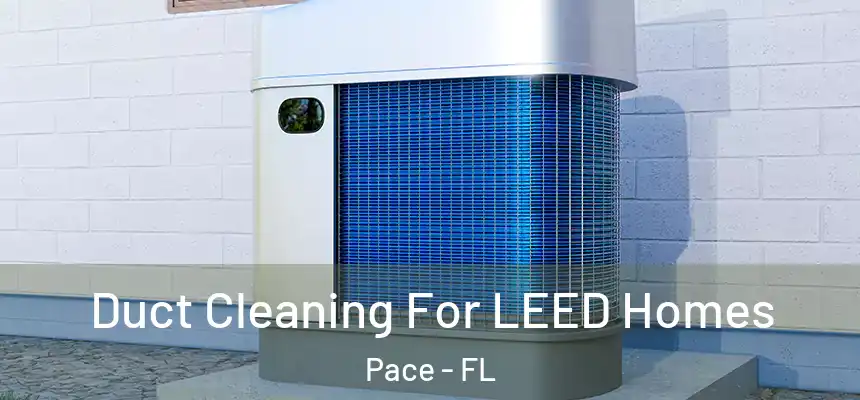  Duct Cleaning For LEED Homes Pace - FL