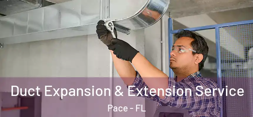  Duct Expansion & Extension Service Pace - FL