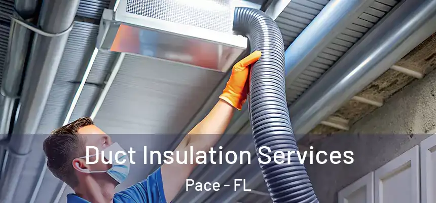  Duct Insulation Services Pace - FL