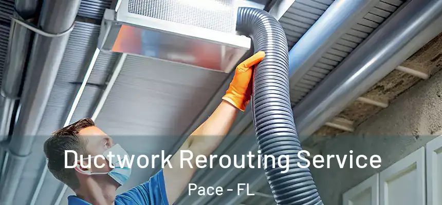 Ductwork Rerouting Service Pace - FL