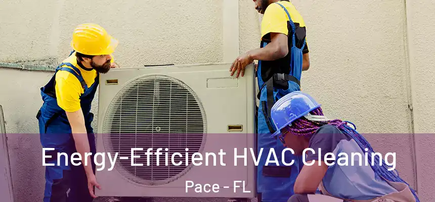  Energy-Efficient HVAC Cleaning Pace - FL