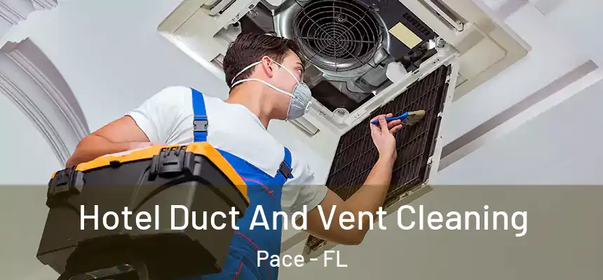  Hotel Duct And Vent Cleaning Pace - FL