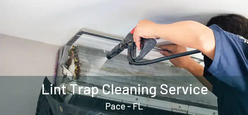  Lint Trap Cleaning Service Pace - FL