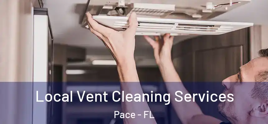  Local Vent Cleaning Services Pace - FL