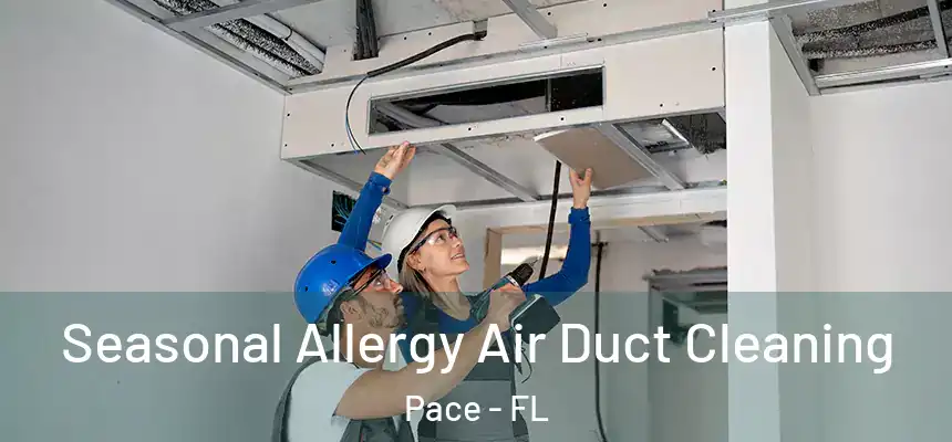  Seasonal Allergy Air Duct Cleaning Pace - FL