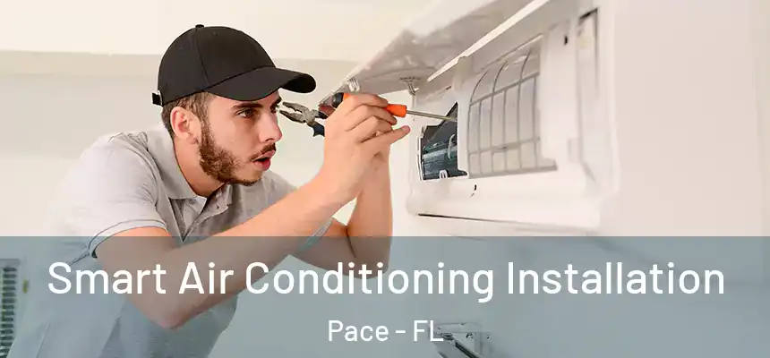  Smart Air Conditioning Installation Pace - FL